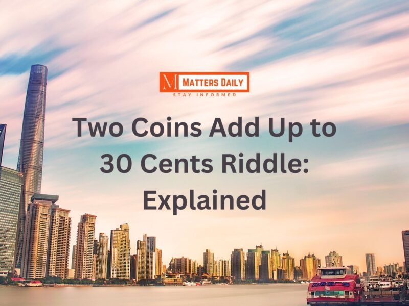Two Coins Add Up to 30 Cents Riddle: Explained