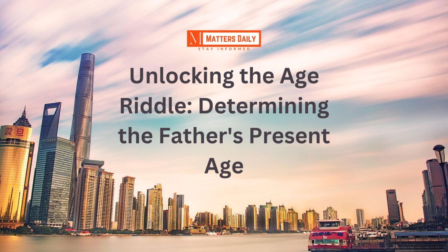 Unlocking the Age Riddle: Determining the Father’s Present Age