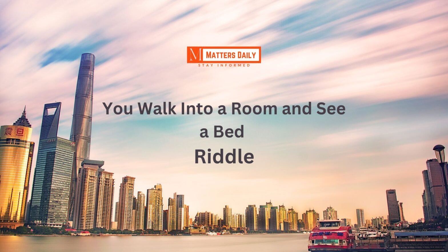 Unlocking the Mystery of the “You Walk Into a Room and See a Bed Riddle”